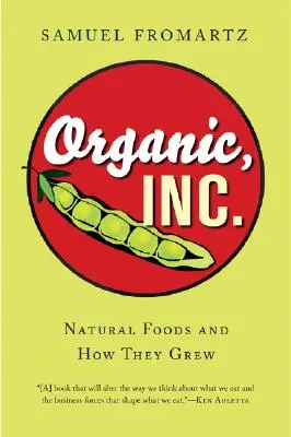 Organic, Inc: Přírodní potraviny a jejich pěstování - Organic, Inc.: Natural Foods and How They Grew
