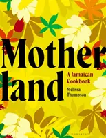 Motherland - Jamajská kuchařka - Motherland - A Jamaican Cookbook