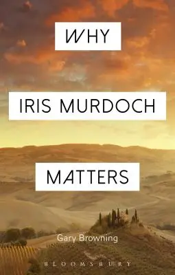 Proč je Iris Murdochová důležitá - Why Iris Murdoch Matters