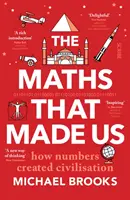 Matematika, která nás stvořila - jak čísla stvořila civilizaci - Maths That Made Us - how numbers created civilisation