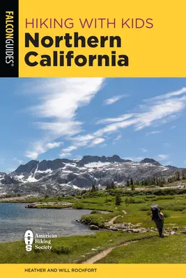 Pěší turistika s dětmi Severní Kalifornie: Vydejte se na 42 skvělých túr pro rodiny s dětmi - Hiking with Kids Northern California: 42 Great Hikes for Families