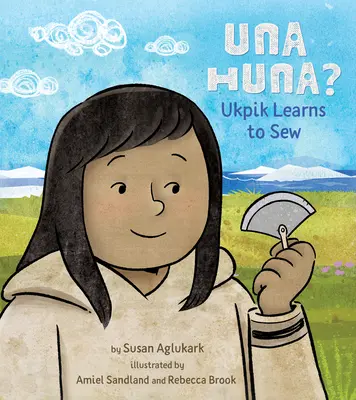Una Huna?: Ukpik se učí šít - Una Huna?: Ukpik Learns to Sew