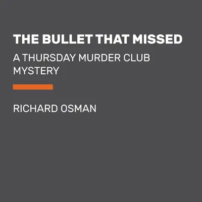Kulka, která minula: Záhada čtvrtečního klubu vrahů - The Bullet That Missed: A Thursday Murder Club Mystery