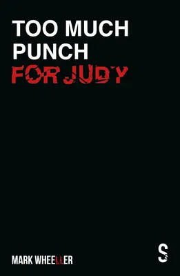 Příliš mnoho punče pro Judy: Nové revidované vydání 2020 s bonusy - Too Much Punch for Judy: New Revised 2020 Edition with Bonus Features