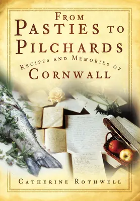 Od pasties k pilchards: Recepty a vzpomínky na Cornwall - From Pasties to Pilchards: Recipes and Memories of Cornwall