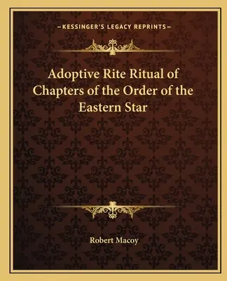 Rituál adoptivního obřadu kapitul Řádu východní hvězdy - Adoptive Rite Ritual of Chapters of the Order of the Eastern Star
