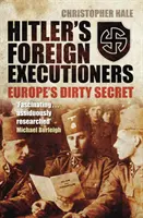 Hitlerovi zahraniční kati - špinavé tajemství Evropy - Hitler's Foreign Executioners - Europe's Dirty Secret