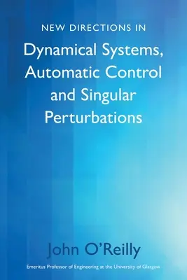 Nové směry v dynamických systémech, automatickém řízení a singulárních perturbacích - New Directions in Dynamical Systems, Automatic Control and Singular Perturbations
