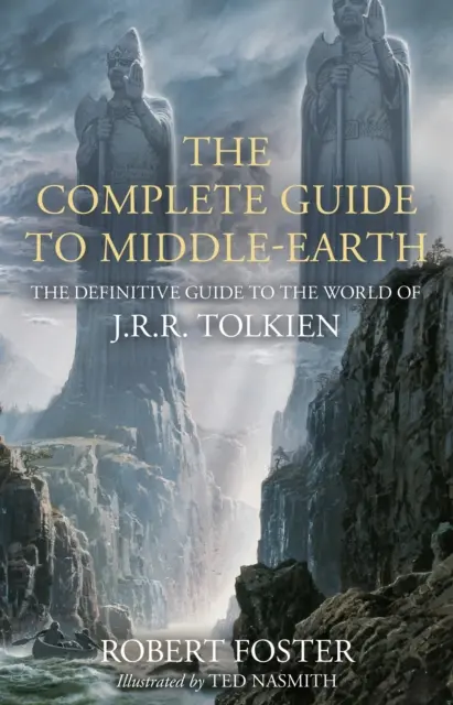 Kompletní průvodce Středozemí - Definitivní průvodce světem J. R. R. Tolkiena - Complete Guide to Middle-earth - The Definitive Guide to the World of J.R.R. Tolkien