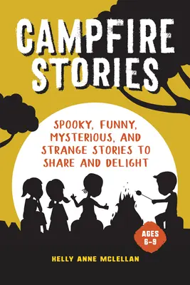 Příběhy k táboráku: Strašidelné příběhy pro sdílení a potěšení - Campfire Stories: Spooky Stories to Share and Delight