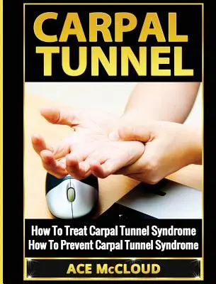 Karpální tunel: Jak léčit syndrom karpálního tunelu: Jak předcházet syndromu karpálního tunelu? - Carpal Tunnel: How To Treat Carpal Tunnel Syndrome: How To Prevent Carpal Tunnel Syndrome