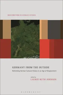 Německo zvenčí: Přehodnocení německých kulturních dějin ve věku odsunu - Germany from the Outside: Rethinking German Cultural History in an Age of Displacement