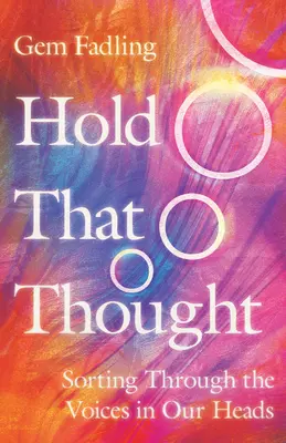 Hold That Thought: Třídění hlasů v naší hlavě - Hold That Thought: Sorting Through the Voices in Our Heads