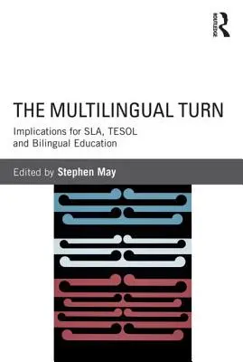 Vícejazyčný obrat: důsledky pro Sla, Tesol a bilingvní vzdělávání - The Multilingual Turn: Implications for Sla, Tesol and Bilingual Education