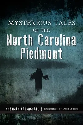 Tajemné příběhy z Piedmontu Severní Karolíny - Mysterious Tales of the North Carolina Piedmont