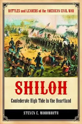 Shiloh: Konfederační příliv v srdci země - Shiloh: Confederate High Tide in the Heartland