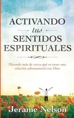 Aktivizace duchovních smyslů: Španělská verze - Activating Your Spiritual Senses: Spanish Version