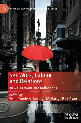 Sexuální práce, práce a vztahy: Nové směry a reflexe - Sex Work, Labour and Relations: New Directions and Reflections