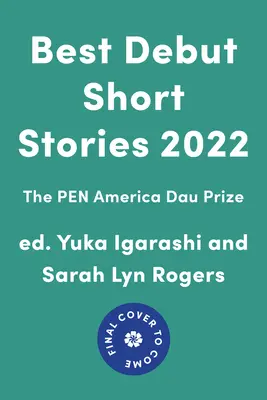 Nejlepší debutové povídky roku 2022: Cena Pen America Dau - Best Debut Short Stories 2022: The Pen America Dau Prize