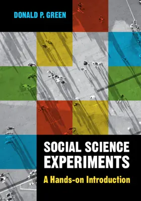 Social Science Experiments - A Hands-on Introduction (Green Donald P. (Columbia University New York))