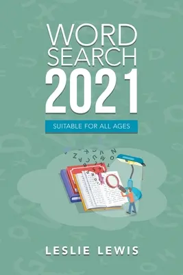 Hledání slov pro rok 2021: Vhodné pro všechny věkové kategorie - Word Search 2021: Suitable for All Ages