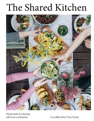 Společná kuchyně: Krásná jídla ze základních surovin - The Shared Kitchen: Beautiful Meals Made from the Basics