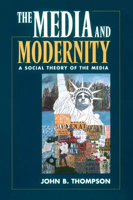 Média a modernita: Sociální teorie médií - The Media and Modernity: A Social Theory of the Media