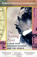 Bod zlomu - Rok, který změnil Dickense a svět - Turning Point - A Year that Changed Dickens and the World