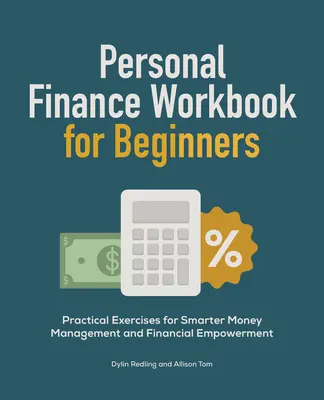 Cvičebnice osobních financí pro začátečníky: Praktická cvičení pro chytřejší hospodaření s penězi a finanční posílení - Personal Finance Workbook for Beginners: Practical Exercises for Smarter Money Management and Financial Empowerment
