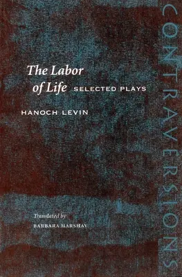 Práce života: Vybrané hry - The Labor of Life: Selected Plays