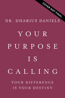Tvůj účel volá: Vaše odlišnost je vaším osudem - Your Purpose Is Calling: Your Difference Is Your Destiny