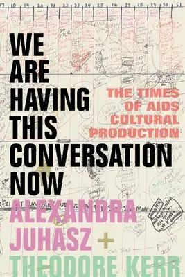 Tento rozhovor vedeme právě teď: The Times of AIDS Cultural Production - We Are Having This Conversation Now: The Times of AIDS Cultural Production