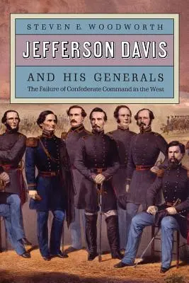 Jefferson Davis a jeho generálové: Selhání konfederačního velení na Západě (The Failure of Confederate Command in the West) - Jefferson Davis and His Generals: The Failure of Confederate Command in the West