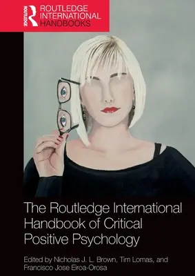 The Routledge International Handbook of Critical Positive Psychology (Mezinárodní příručka kritické pozitivní psychologie) - The Routledge International Handbook of Critical Positive Psychology