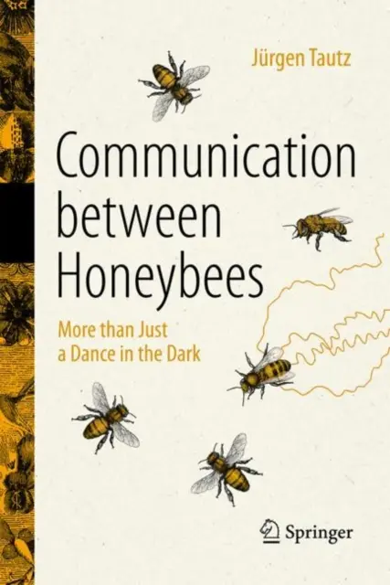Komunikace mezi včelami: Více než jen tanec ve tmě - Communication Between Honeybees: More Than Just a Dance in the Dark