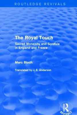 Královský dotek (Routledge Revivals): Sacred Monarchy and Scrofula in England and France (Routledge: Posvátná monarchie a skrofula v Anglii a Francii) - The Royal Touch (Routledge Revivals): Sacred Monarchy and Scrofula in England and France