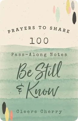 Modlitby ke sdílení: 100 poznámek k předávání - Buď v klidu a poznávej - Prayers to Share: 100 Pass-Along Notes to Be Still and Know