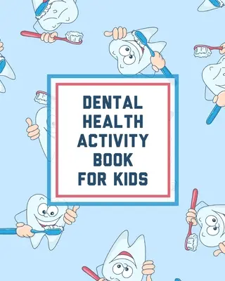 Kniha aktivit pro děti o zubním zdraví: Zubní víla Omalovánky pro začátečníky ve věku 2-8 let: Rostoucí fakta o životě - Dental Health Activity Book For Kids: Growing Up Facts Of Life Beginners Ages 2-8 Tooth Fairy Coloring Page
