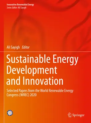 Rozvoj a inovace v oblasti udržitelné energie: Vybrané příspěvky ze Světového kongresu o obnovitelných zdrojích energie (Wrec) 2020 - Sustainable Energy Development and Innovation: Selected Papers from the World Renewable Energy Congress (Wrec) 2020