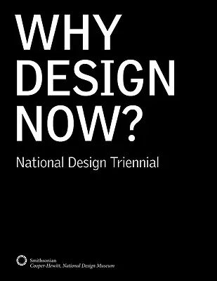 Proč navrhovat právě teď?: Národní trienále designu - Why Design Now?: National Design Triennial