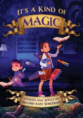 Je to druh magie: Příběhy a kouzla druhořadých čarodějů - It's a Kind of Magic: Stories and Spells by Second-Rate Sorcerers