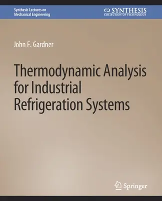 Termodynamická analýza průmyslových chladicích systémů - Thermodynamic Analysis for Industrial Refrigeration Systems