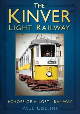 Kinverská lehká železnice: Dozvuky ztracené tramvaje - The Kinver Light Railway: Echoes of a Lost Tramway