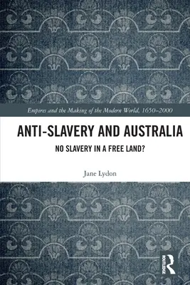 Anti-otroctví a Austrálie: No Slavery in a Free Land? - Anti-Slavery and Australia: No Slavery in a Free Land?