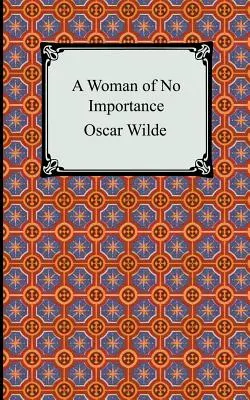 Bezvýznamná žena - A Woman of No Importance