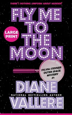Fly Me to the Moon (Large Print): Záhada vesmírného případu Sylvie Strykerové (velkoformátový výtisk). - Fly Me to the Moon (Large Print): A Sylvia Stryker Space Case Mystery
