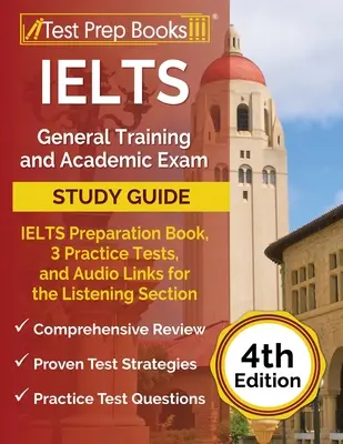 IELTS General Training and Academic Exam Study Guide (Studijní příručka ke zkoušce IELTS General Training and Academic Exam): Přípravná kniha k IELTS, 3 cvičné testy a audio odkazy pro poslechovou část [4. vydání - IELTS General Training and Academic Exam Study Guide: IELTS Preparation Book, 3 Practice Tests, and Audio Links for the Listening Section [4th Edition