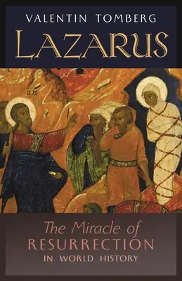 Lazar: Zázrak vzkříšení ve světových dějinách - Lazarus: The Miracle of Resurrection in World History