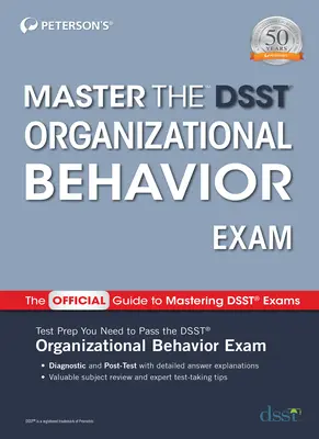 Master the Dsst Organizational Behavior Exam (Zvládnout zkoušku z organizačního chování) - Master the Dsst Organizational Behavior Exam