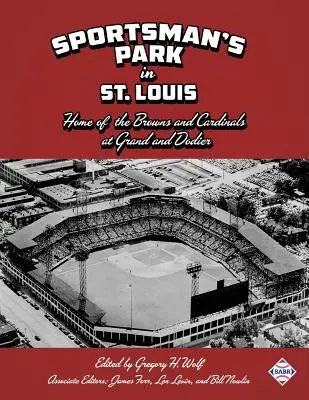 Sportsman's Park v St. Louis: domov týmů Browns a Cardinals - Sportsman's Park in St. Louis: Home of the Browns and Cardinals